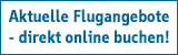 Aktuelle Flugangebote - direkt online buchen!